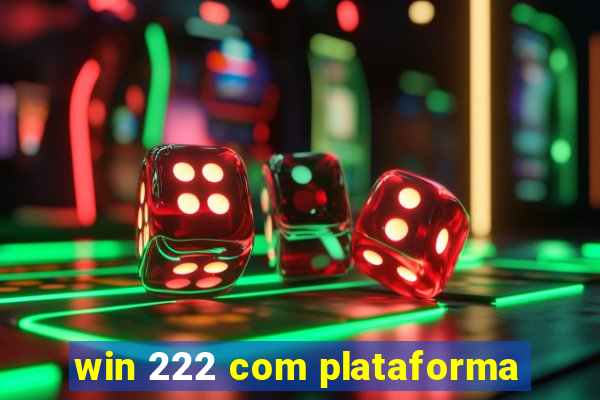 win 222 com plataforma